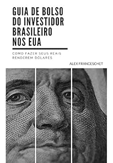 Livro Guia de Bolso do Investidor Brasileiro nos EUA: Como fazer seus reais renderem dólares