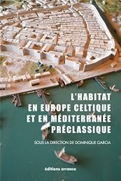 L' habitat en Europe celtique et en Méditerranée préclassique