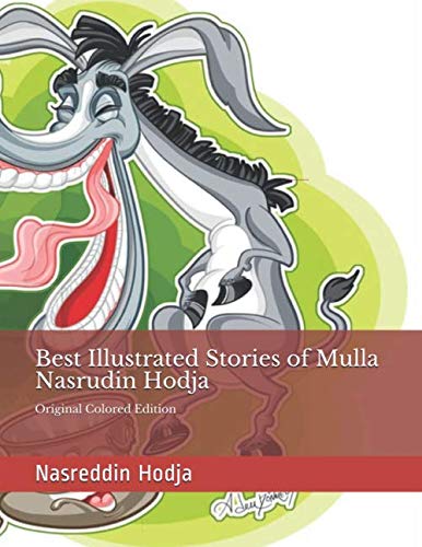 Best Illustrated Stories of Mulla Nasrudin Hodja: Original Colored Edition
