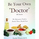 Be Your Own Doctor by Rachel Weaver M.H. (2010) Paperback