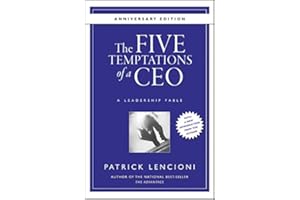 The Five Temptations of a CEO, 10th Anniversary Edition: A Leadership Fable (J-B Lencioni Series Book 38)