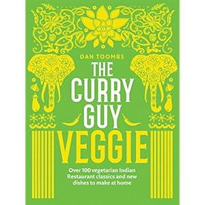 Toombs, D: Curry Guy Veggie: Over 100 Vegetarian Indian Restaurant Classics and New Dishes to Make at Home