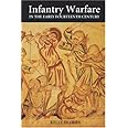 Infantry Warfare in the Early Fourteenth Century: Discipline, Tactics, and Technology (Warfare in History)