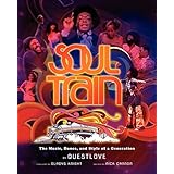 Soul Train: The Music, Dance, and Style of a Generation