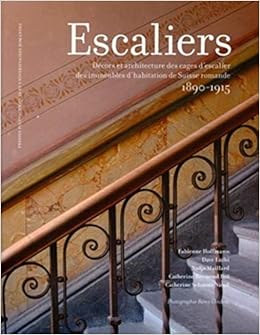 Escaliers Decors Et Architecture Des Cages D Escalier Des Immeubles D Habitation De Suisse Romande 1890 1915 P U Polytec Rom French Edition Hoffmann Fabienne Luthi Dave Maillard Nadja Reymond Bui Catherine Schmutz Nicod Catherine