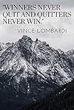 Winners Never Quit And Quitters Never Win: 100 Pages Book With Motivational Vince Lombardi Quote (Mo by Score  Your Goal