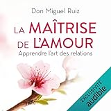 La maîtrise de l'amour: Apprendre l'art des relations by 