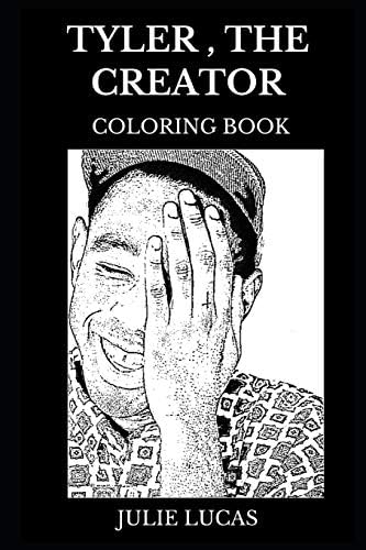 Tyler, the Creator Coloring Book: Legendary Alternative Hip Hop Prodigy and Millennial Star, Multiple Grammy Nominee and Acclaimed Lyricist Inspired Adult Coloring Book (Tyler, the Creator Books) Paperback – June 21, 2019
