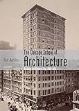 The Chicago School of Architecture: Building the Modern City, 1880-1910 (Shire Library USA) by Rolf Achilles