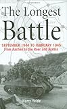 The Longest Battle: September 1944-February 1945: From Aachen to the Roer and Across