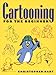 Cartooning for the Beginner (Christopher Hart's Cartooning)