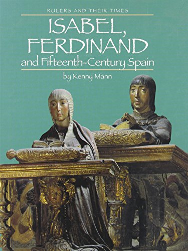Isabel, Ferdinand and Fifteenth-Century Spain (Rulers and Their Times)