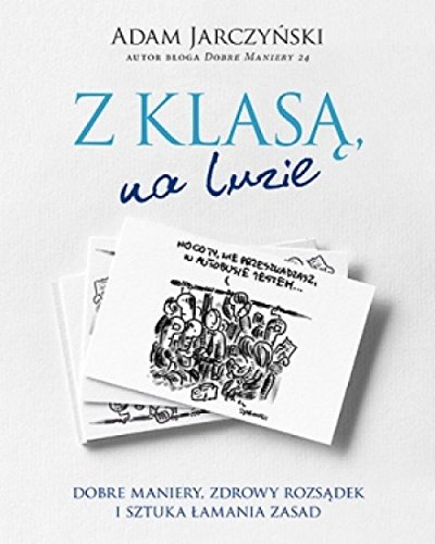 Z klasa, na luzie. Dobre maniery, zdrowy rozsadek i sztuka lamania zasad