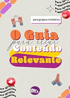 Livro O Guia Definitivo Para Crias Conteúdos Relevantes: Para Igrejas e Ministérios