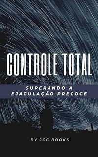 Livro Controle Total: Superando a Ejaculação Precoce
