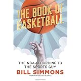 The Book of Basketball: The NBA According to The Sports Guy