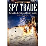 Spy Trade: How Israel's Lobby Undermines America's Economy