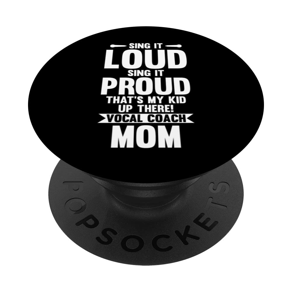 Vocal Coach Mom Sing it Loud Sing it Proud PopSockets Swappable PopGrip