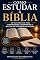 Livro Como Estudar a Bíblia: Um Guia Prático para Compreender, Interpretar e Aplicar as Sagradas Escrituras (Cristianize-se)
