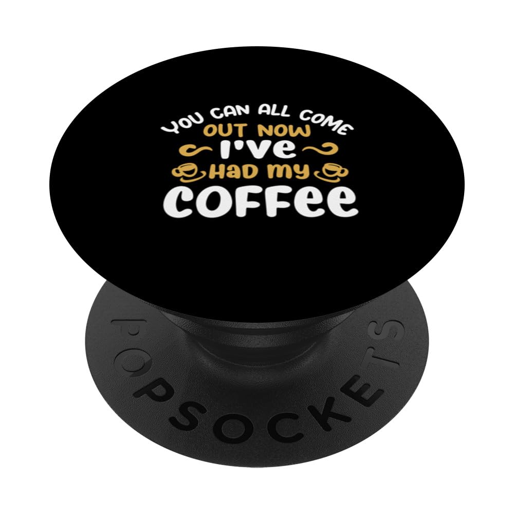 you can all come out now i've had my coffee PopSockets Swappable PopGrip