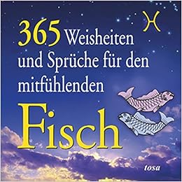 365 Weisheiten und Sprüche für den mitfühlenden Fisch Fritz, Walter