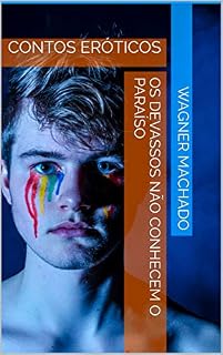 Livro OS DEVASSOS NÃO CONHECEM O PARAÍSO: CONTOS ERÓTICOS (O PRIMEIRO EMPREGO Livro 1)