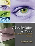A New Psychology of Women: Gender, Culture, and Ethnicity