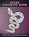 Snake Coloring Book: A Stress Relief Adult Coloring Book Containing 30 Coloring Pages. (Reptile) (Volume 1) by Cyrstal Coloring Books