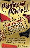 Panties and Power: Top Secret Blueprint to Being a Goddess in the 21st Century by D.F. Rogers