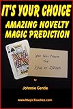 IT'S YOUR CHOICE - Amazing Magic Prediction (Magic Card Tricks Book 11)