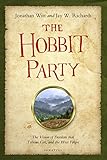 The Hobbit Party: The Vision of Freedom that Tolkien Got, and the West Forgot by Jay Richards, Jonathan Witt