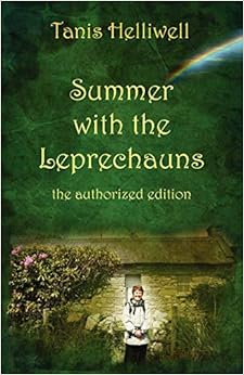 Summer with the Leprechauns: the authorized edition, by Tanis Helliwell Summer with the Leprechauns: the authorized edition, by Tanis Helliwell