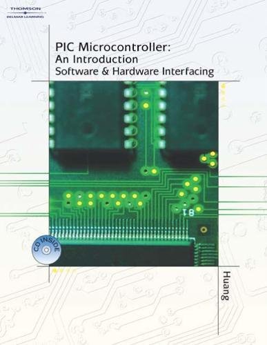 PIC Microcontroller: An Introduction to Software & Hardware Interfacing, by Han-Way Huang, Leo Chartrand