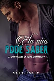 Livro Ela não pode saber: As aventuras de um noivo atrapalhado_Conto