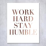 Work Hard Stay Humble Rose Gold Foil Print Modern Typographic Poster Girl Boss Office Decor Motivational Poster Dorm Room Wall Art 8 inches x 10 inches B43
