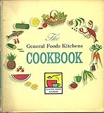 THE GENERAL FOODS KITCHENS COOKBOOK. By the Women of General Foods Kitchens