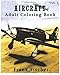 Aircraft : Adult Coloring Book Vol.3: Airplane, Tank, Battleship Sketches for Coloring (Adult Coloring Book Series) (Volume 3)