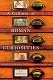 "A Cabinet of Roman Curiosities Strange Tales and Surprising Facts from the World's Greatest Empire" av J. C. McKeown