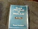 Major Principles of Media Law, 2002, Overbeck, Wayne G., 0155047736