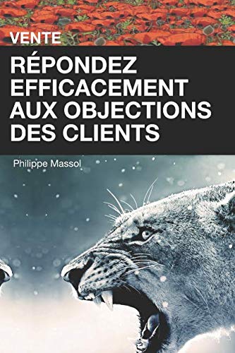 Répondez efficacement aux objections des clients (Business Pratique) (French Edition) by Philippe Massol