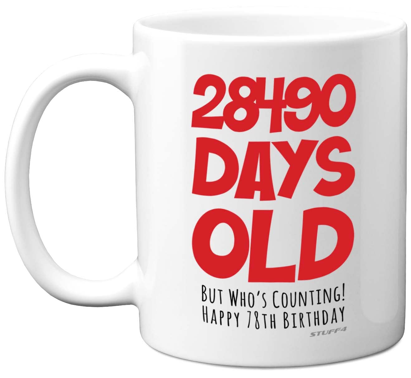 78th Birthday Mug Gift for Men Women Him Her - 28490 Days Old - Funny Adult Seventy-Eight Seventy-Eighth Happy Birthday Present for Dad Mum Grandma Nan Grandad, 11oz Ceramic Dishwasher Safe Mugs
