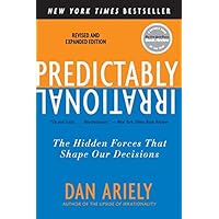 Predictably Irrational, Revised and Expanded Edition: The Hidden Forces That Shape Our Decisions