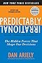 Predictably Irrational, Revised and Expanded Edition: The Hidden Forces That Shape Our Decisions