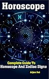 Horoscope: Complete Guide To Horoscope And Zodiac Signs by Arjun Sai