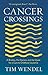 Cancer Crossings: A Brother, His Doctors, and the Quest for a Cure to Childhood Leukemia (The Cultur by Tim Wendel, Martin Brecher MD