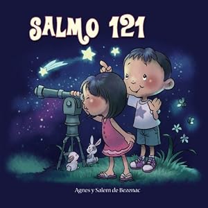 Salmo 121: Dios cuida por nosotros (Capítulos de la Biblia para niños) (Volume 4) (Spanish Edition)