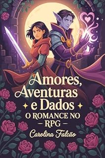 Livro Amores, Aventuras e Dados: O Romance no RPG (Multiverso Lúdico)