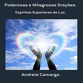 Poderosas e Milagrosas Orações.: Espiritos Superiores Puros de Luz