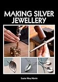 Making Silver Jewellery by Louise Mary Muttitt