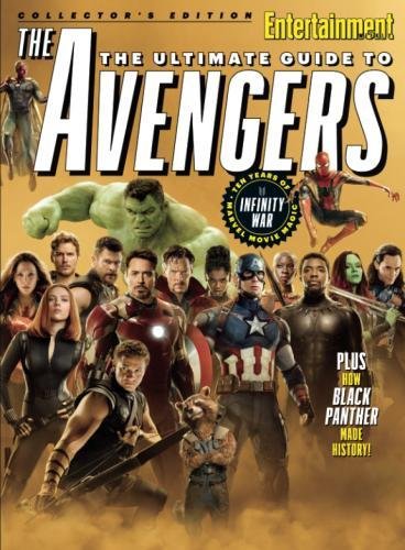 ENTERTAINMENT WEEKLY The Ultimate Guide to Avengers: Ten Years of Marvel Movie Magic